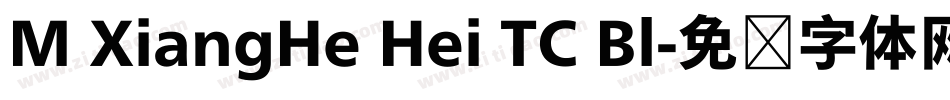 M XiangHe Hei TC Bl字体转换
